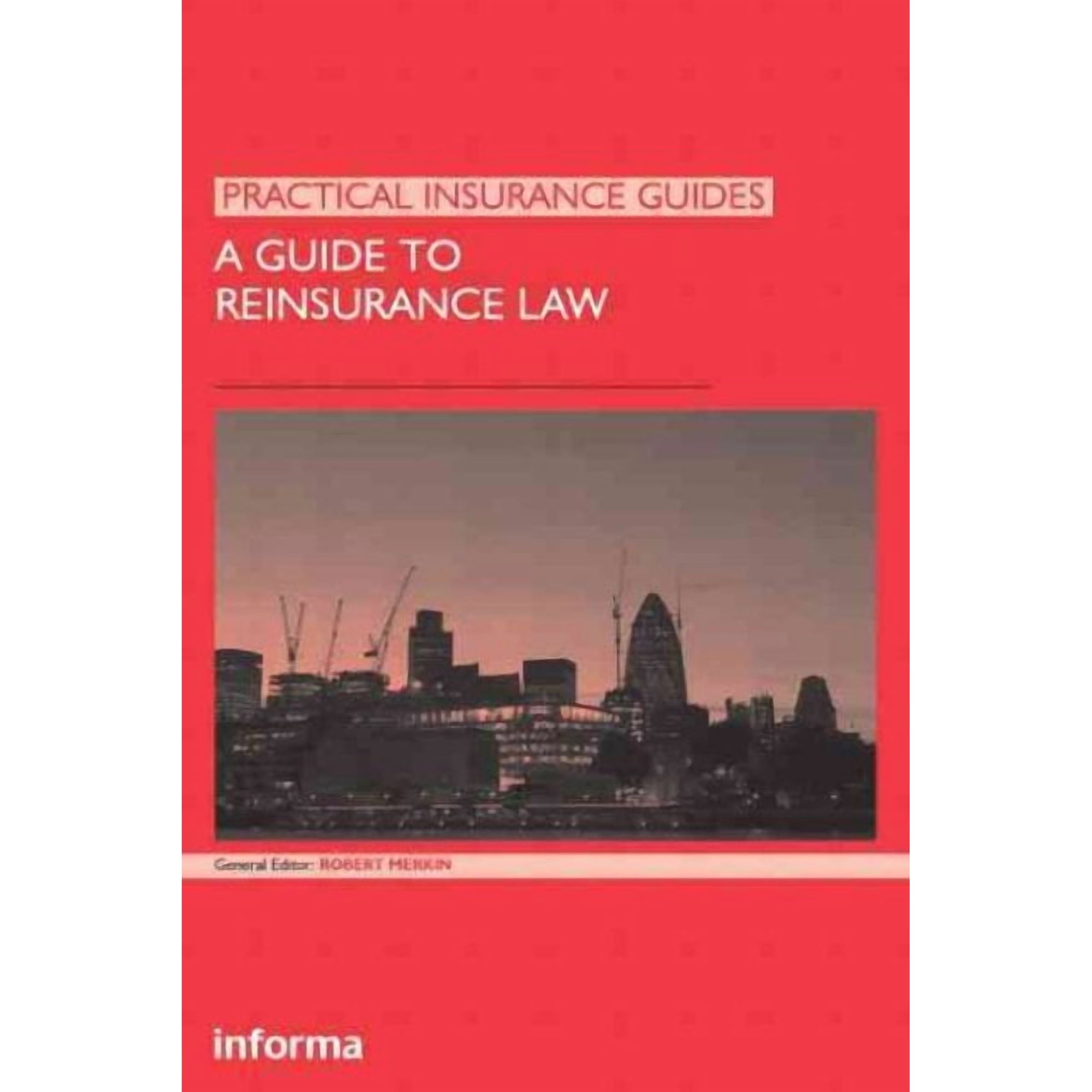 Practical Insurance Guides: A Guide to Reinsurance Law (Hardcover)