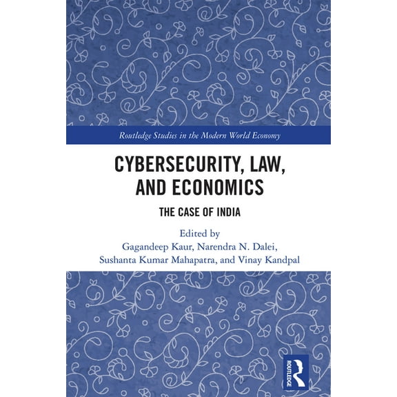 Routledge Studies in the Modern World Ec Cybersecurity, Law, and Economics: The Case of India, (Hardcover)