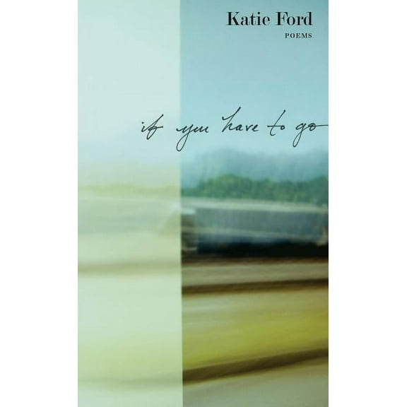 If You Have to Go: Poems