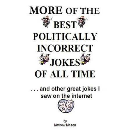More of the Best Politically Incorrect Jokes of All (Best Clean Jokes Of All Time)