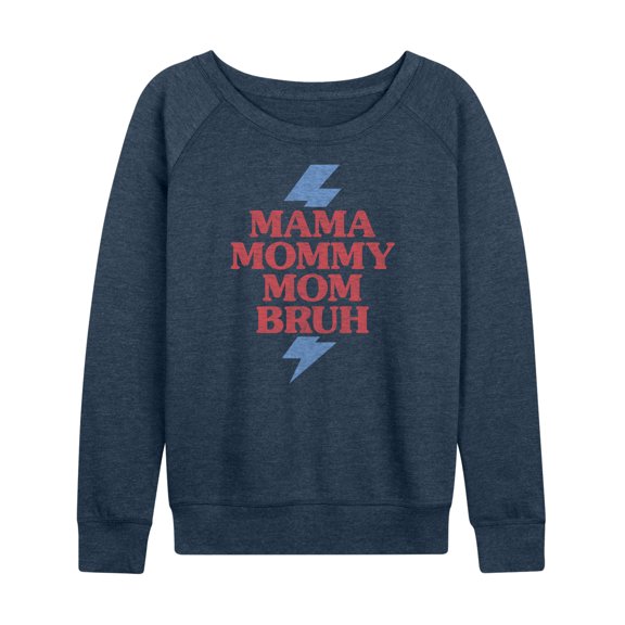 Instant Message - Mama Mommy Mom Bruh - Women's Lightweight French Terry Long Sleeve Shirt