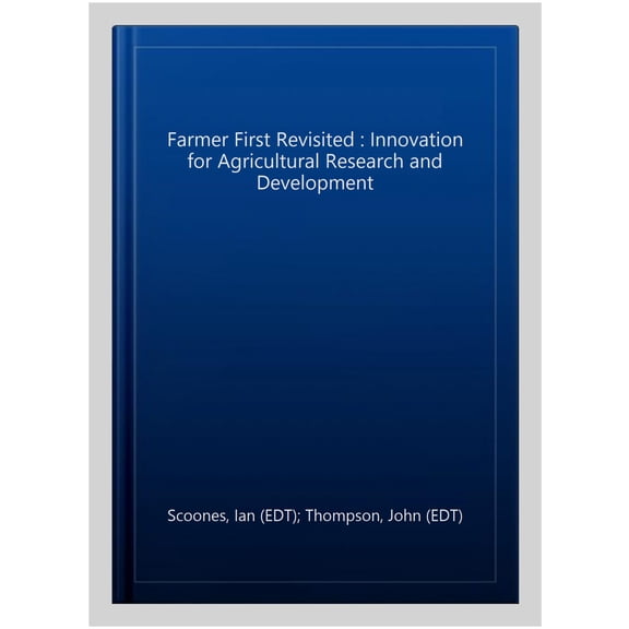 Pre-Owned Farmer First Revisited: Innovation for Agricultural Research and Development (Paperback)