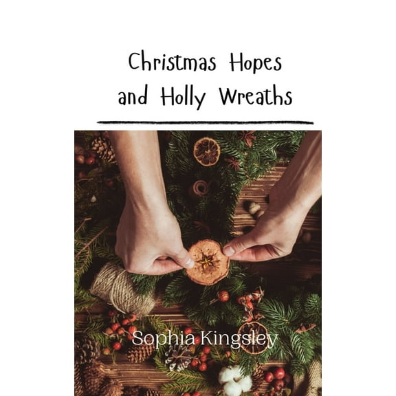 Christmas Hopes and Holly Wreaths, (Paperback)