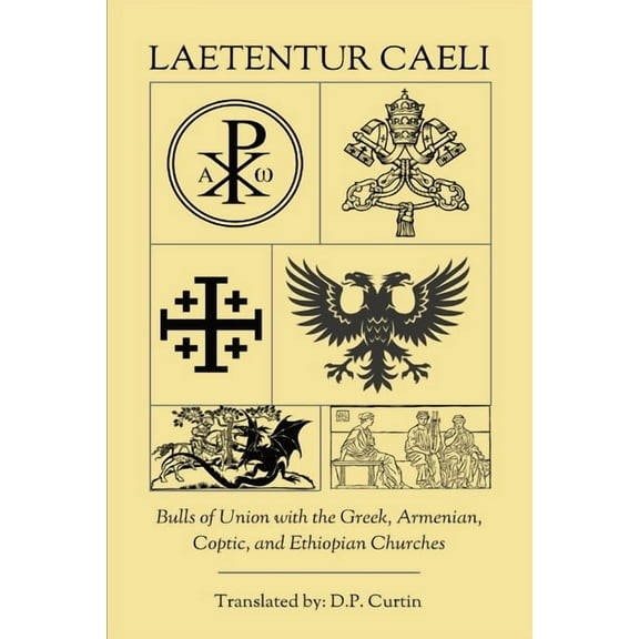Laetentur Caeli: Bulls of Union with the Greek, Armenian, Coptic, and Ethiopian Churches, (Paperback)