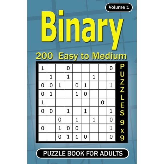 Binary puzzle books for Adults: 200 Easy to Medium Puzzles 9x9 (Volume 1)