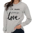 thumbnail image 3 of Cute Do What You Love Career Women's Long Sleeve T Shirt Brisco Brands L, 3 of 5