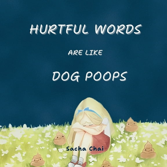 Hurtful Words Are Like Dog Poops, (Paperback)