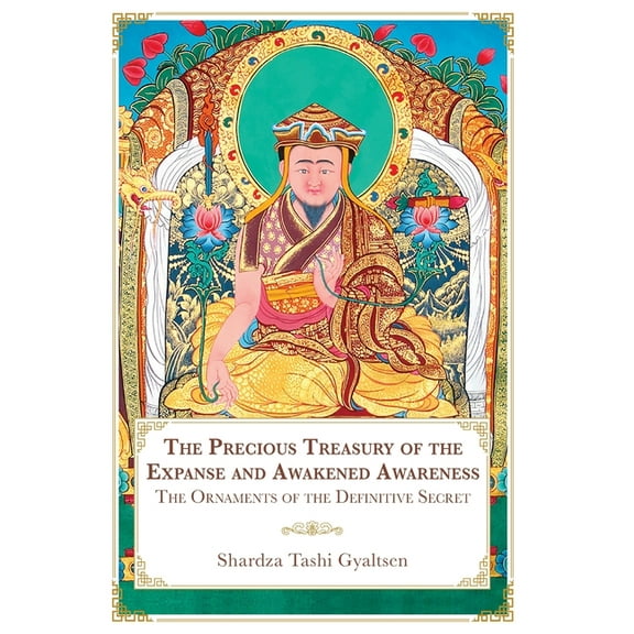 The Precious Treasury of the Expanse and Awakened Awareness; The Ornaments of the Definitive Secret, (Hardcover)