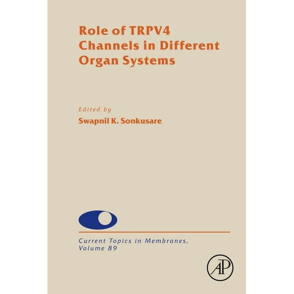 Current Topics in Membranes Role of Trpv4 Channels in Different Organ Systems: Volume 89, Book 89, (Hardcover)