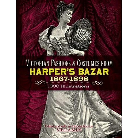 Dover Fashion and Costumes Victorian Fashions and Costumes from Harper's Bazar, 1867-1898, (Paperback)