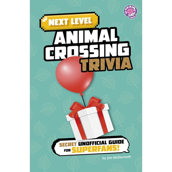 Brain Candy Books: Next Level Video Game Next Level Animal Crossing Trivia: Secret Unofficial Guide for Superfans!, (Paperback)