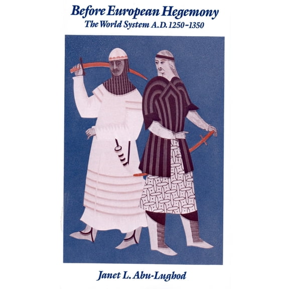 Before European Hegemony: The World System A.D. 1250-1350, (Paperback)