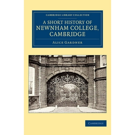 Cambridge Library Collection - Cambridge A Short History of Newnham College, Cambridge, (Paperback)