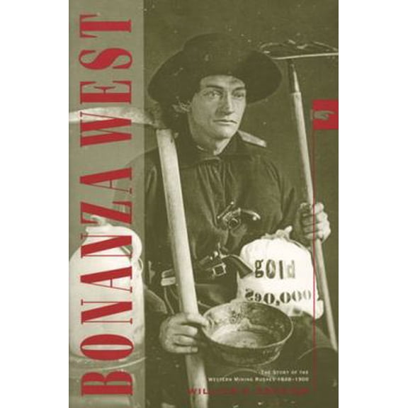 Pre-Owned Bonanza West: The Story of the Western Mining Rushes 1848-1900 (Paperback) 0893011169 9780893011161
