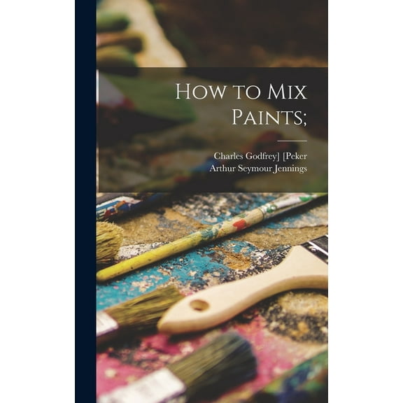 How to Mix Paints; (Hardcover)