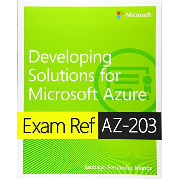 Pre-Owned Exam Ref AZ-203 Developing Solutions for Microsoft Azure, 9780135643808, 0135643805, Paperback, 1 edition
