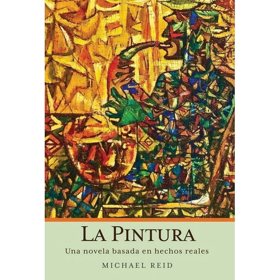 La Pintura: Una novela basada en hechos reales, (Hardcover)