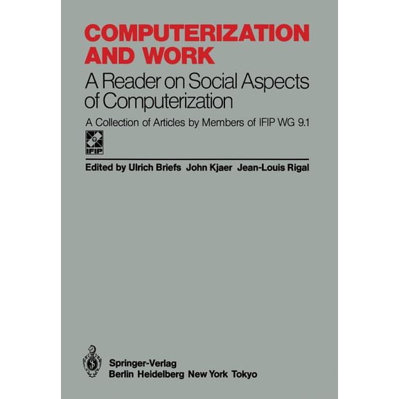 Ifip State-Of-The-Art Reports Computerization and Work: A Reader on Social Aspects of Computerization, (Paperback)