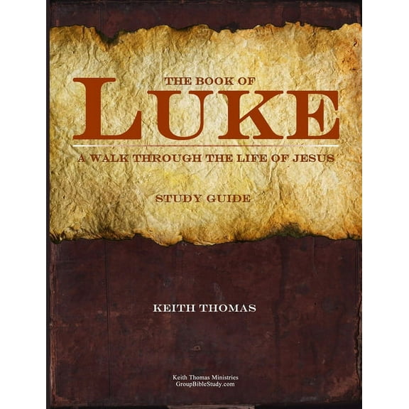 The Book of Luke: A Walk Through the Life of Jesus, (Paperback)