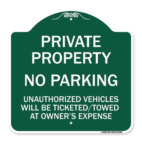SignMission Designer Sign - Private Property No Parking Unauthorized Vehicles Will Be Ticketed Towed at Owner's Expense (Reflective Aluminum) | Green & White 18" X 18" Aluminum