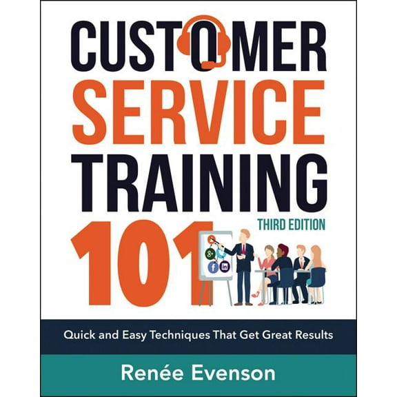 Customer Service Training 101: Quick and Easy Techniques That Get Great Results, (Paperback)