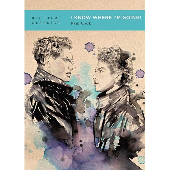 BFI Film Classics I Know Where I'm Going!, (Paperback)
