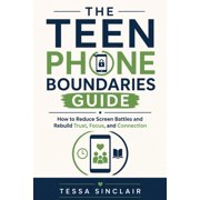 The Teen Phone Boundaries Guide: How to Reduce Screen Battles and Rebuild Trust, Focus, and Connection, (Paperback)