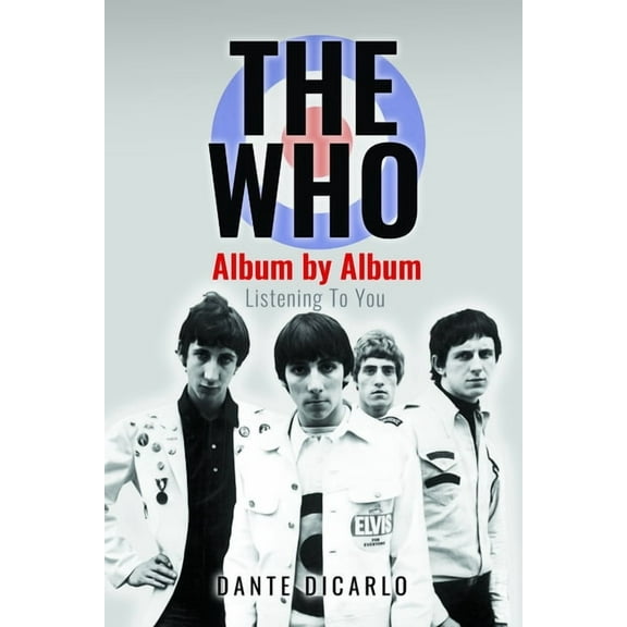The Who: Album by Album: Listening to You, (Hardcover)