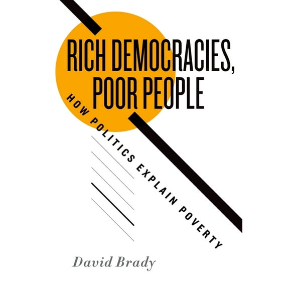 Rich Democracies, Poor People: How Politics Explain Poverty, (Paperback)