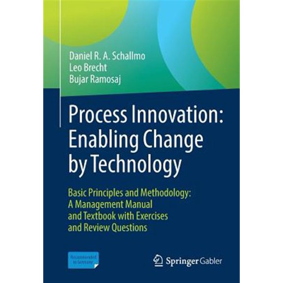 Pre-Owned Process Innovation: Enabling Change by Technology: Basic Principles and Methodology: A Management Manual and Textbook with Exercises and Review Questions (Paperback)