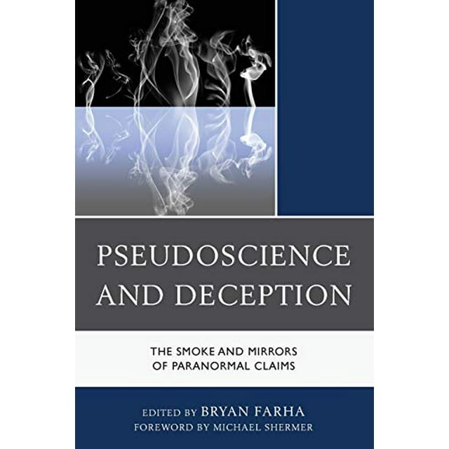 Pseudoscience and Deception: The Smoke and Mirrors of Paranormal Claims