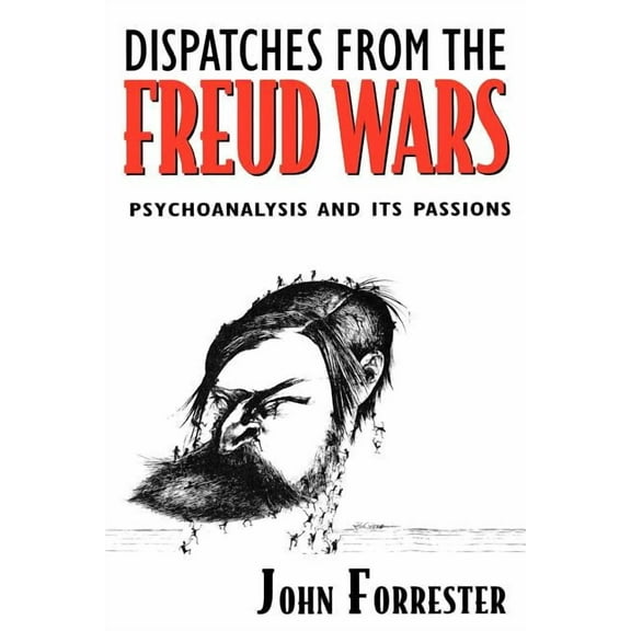 Dispatches from the Freud Wars: Psychoanalysis and Its Passions (Paperback)