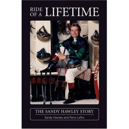 The Ride of a Lifetime : The Sandy Hawley Story, Used [Hardcover]
