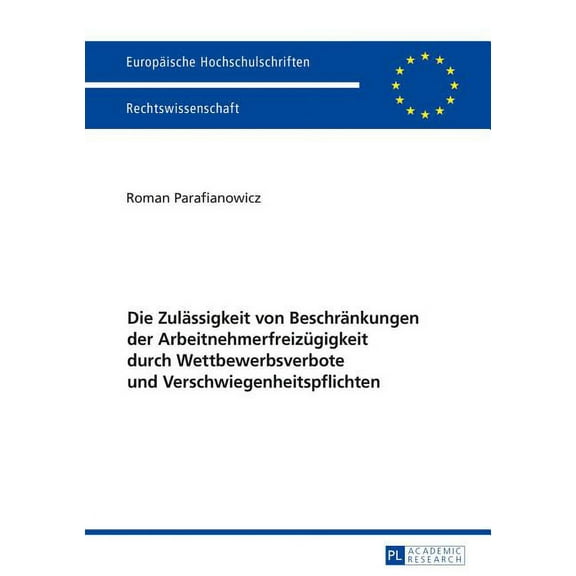 Europäische Hochschulschriften Recht: Die Zulaessigkeit von Beschraenkungen der Arbeitnehmerfreizuegigkeit durch Wettbewerbsverbote und Verschwiegenheitspflichten (Paperback)