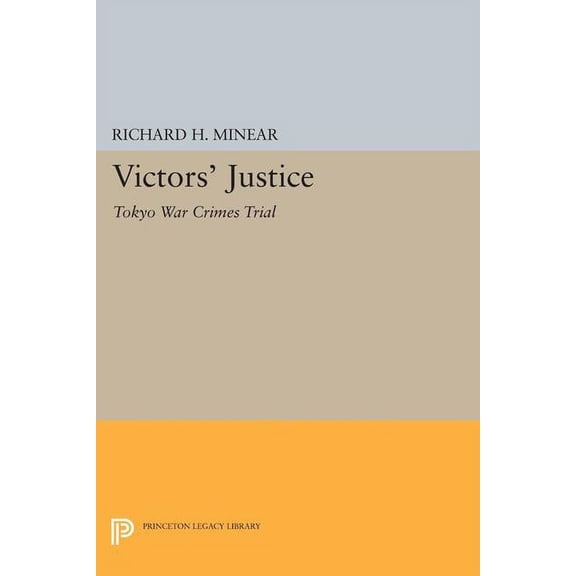 Princeton Legacy Library Victors' Justice: Tokyo War Crimes Trial, Book 1401, (Paperback)