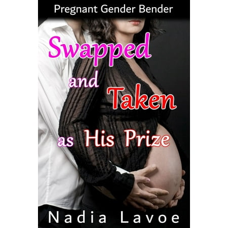 Swapped and Taken as His Prize: Pregnant Gender Bender -