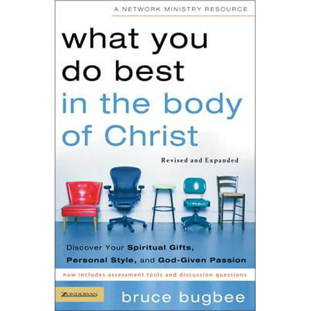 What You Do Best in the Body of Christ : Discover Your Spiritual Gifts, Personal Style, and God-Given (Whats The Best Ghd)