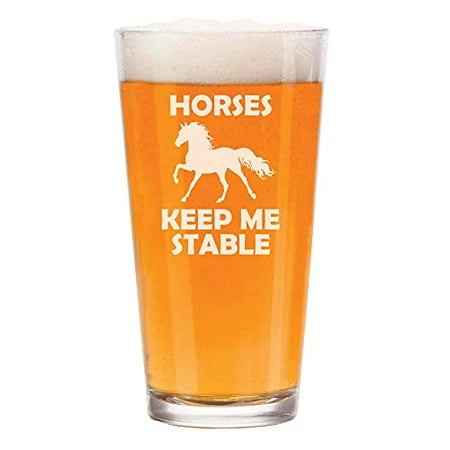 

16 oz Beer Pint Glass Horses Keep Me Stable