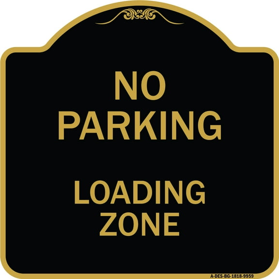 SignMission Designer Series Sign - No Parking Loading Zone Sign | Black & Gold 18" X 18" Heavy-Gauge Aluminum Architectural Sign | Protect Your Business & Municipality | Made in the USA
