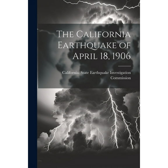 The California Earthquake of April 18, 1906 (Paperback)