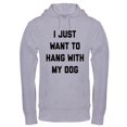 thumbnail image 1 of CafePress - I Just Want To Hang With My Dog - Pullover Hoodie, Hooded Sweatshirt, 1 of 1