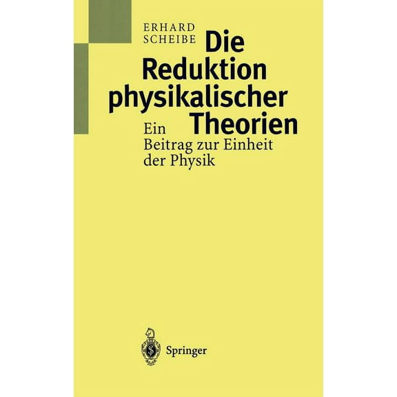 Die Reduktion Physikalischer Theorien : Ein Beitrag Zur Einheit Der Physik (Hardcover)
