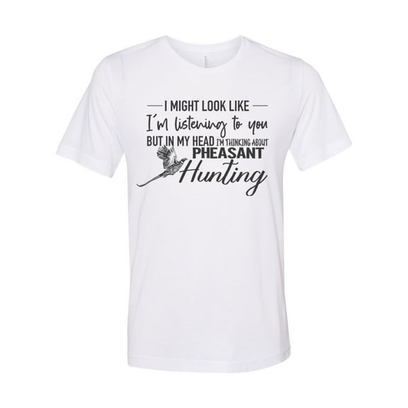Pheasant Hunting Shirt, Thinking About Pheasant Hunting, Pheasant Hunter, Gift For Him, Hunting Shirt, Unisex Fit, Pheasant Shirt, Rooster, White, LARGE