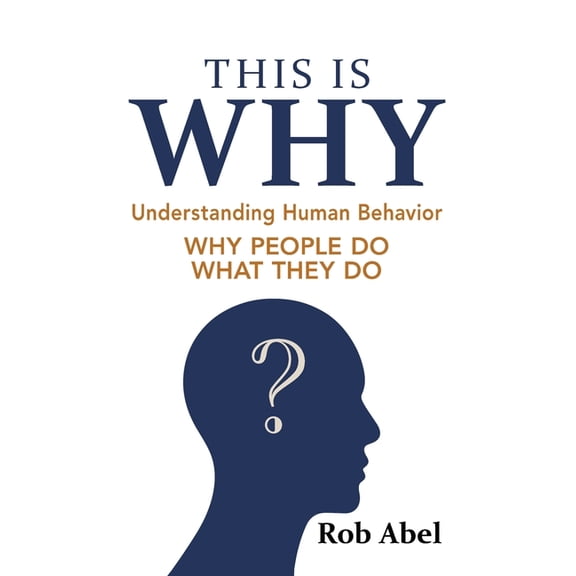 This Is WHY: Understanding Human Behavior, (Hardcover)