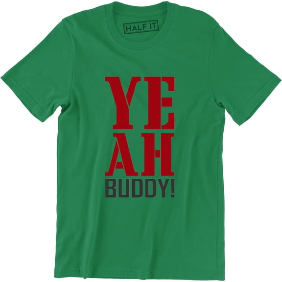YEAH Buddy Quote Funny Jersey Airbrushed Funny Slogan Saying Mens T-Shirt