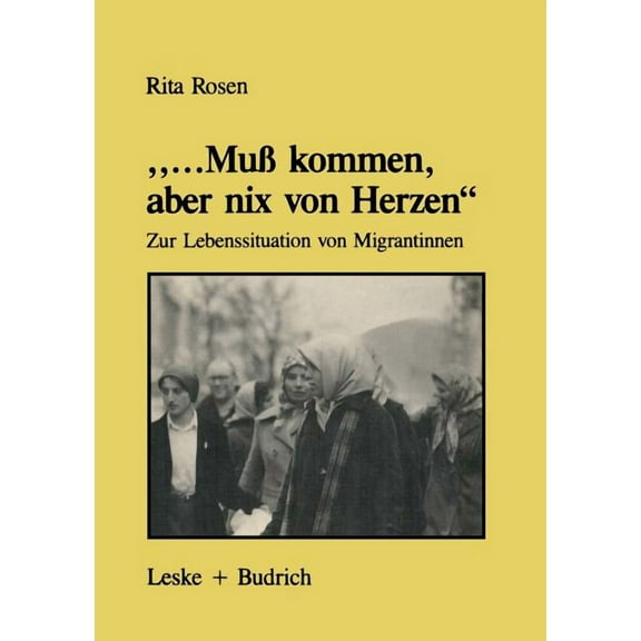 Forschungstexte Wirtschafts- Und Sozialw "...MuÃ Kommen, Aber Nix Von Herzen": Zur Lebenssituation Von Migrantinnen -- Unter Besonderer BerÃ¼cksichtigun, Book 20, (Paperback)