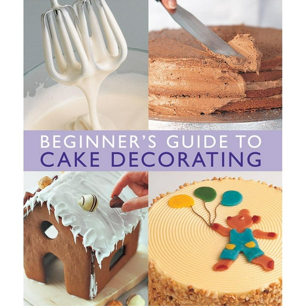 Beginner's Guide to Cake Decorating (Paperback)