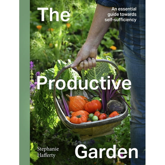 The Productive Garden: An Essential Guide Towards Self-Sufficiency, (Hardcover)