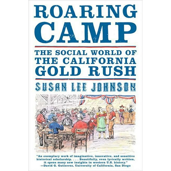 Roaring Camp: The Social World of the California Gold Rush, (Paperback)
