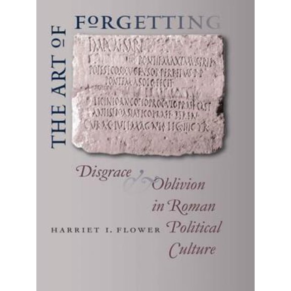 Pre-Owned The Art of Forgetting : Disgrace and Oblivion in Roman Political Culture (Hardcover) 9780807830635